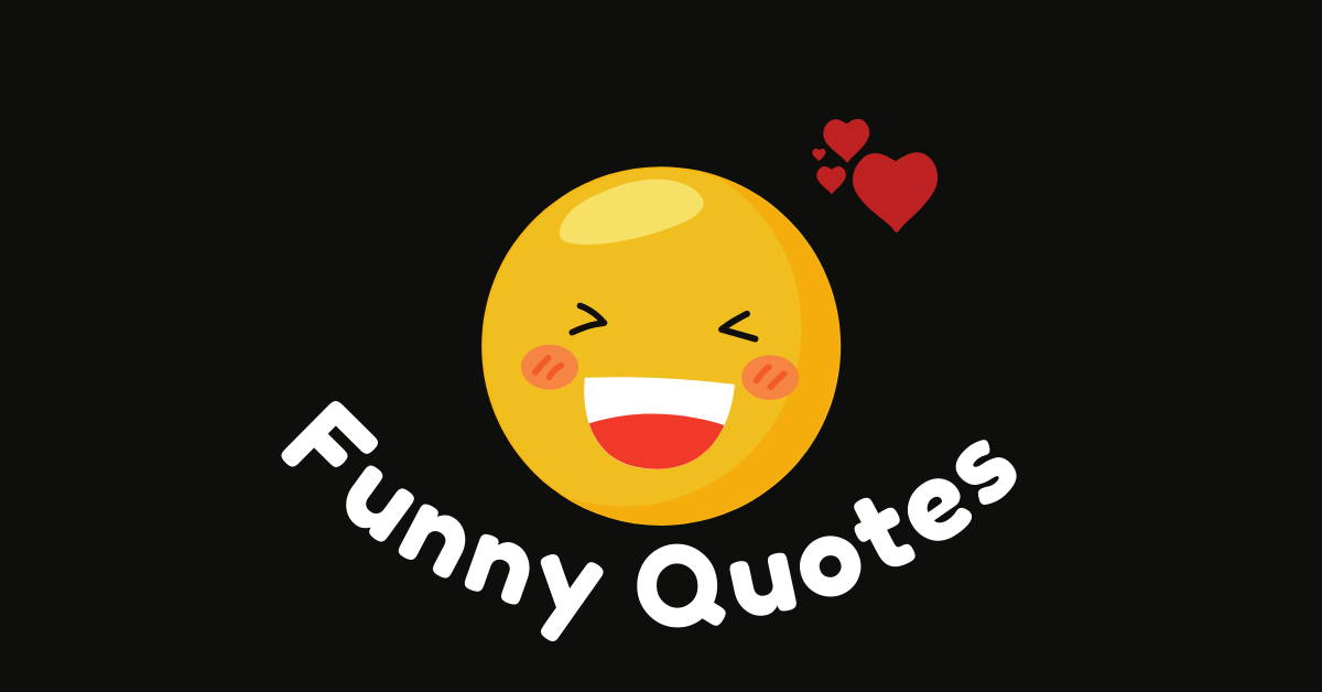 100+ Funny Quotes That Will Make You Laugh Out Loud