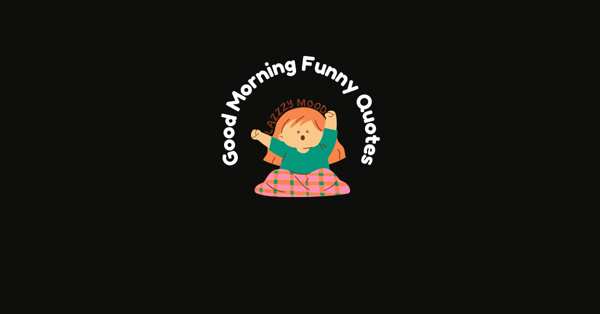 120+ Funny Good Morning Quotes to Start Your Day With a Laugh