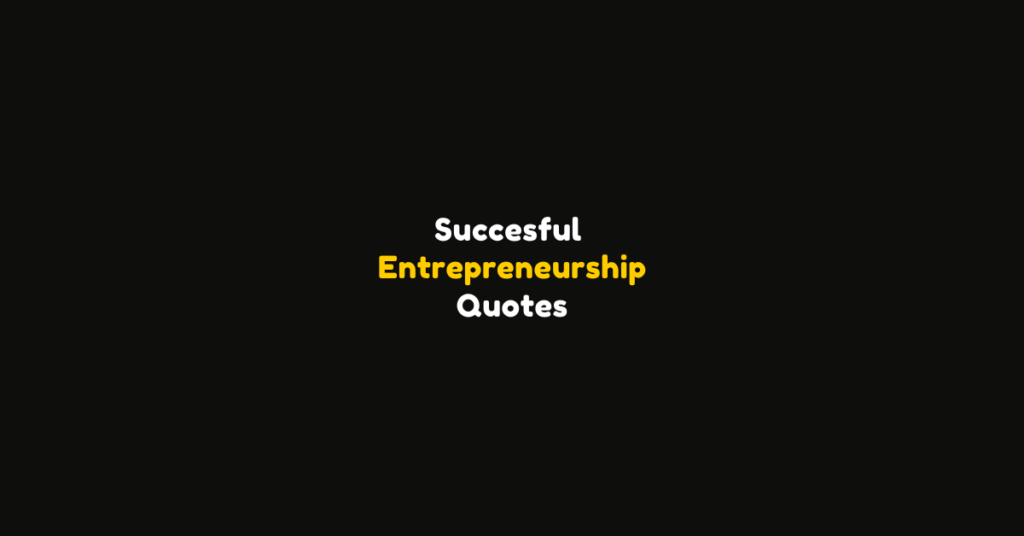 100 Success Quotes Every Entrepreneur Should Read