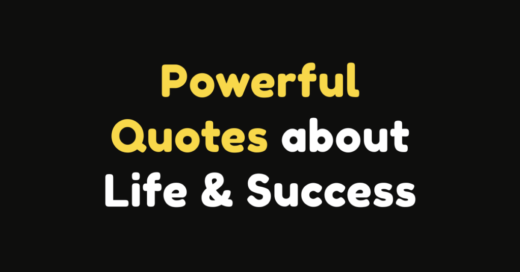 100 Powerful Quotes About Life and Success