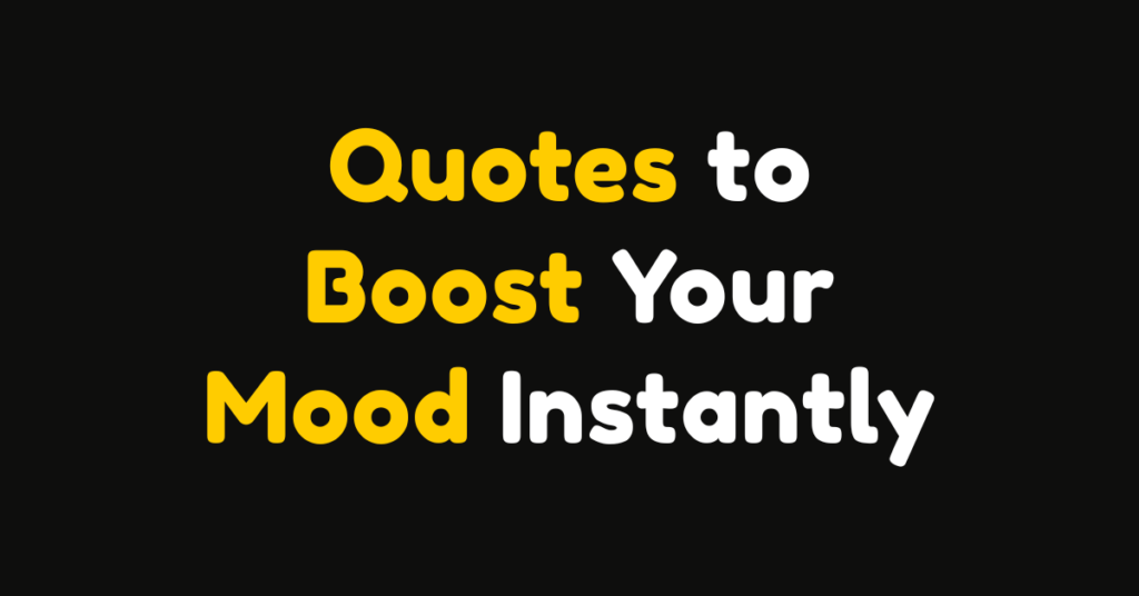 130 Positive Life Quotes to Boost Your Mood Instantly