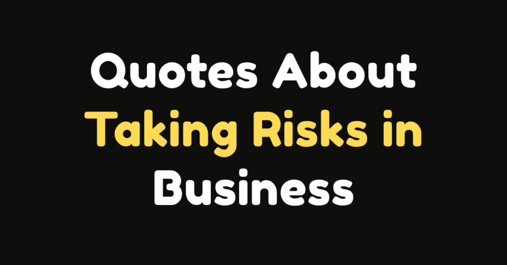 75 Quotes About Taking Risks in Business