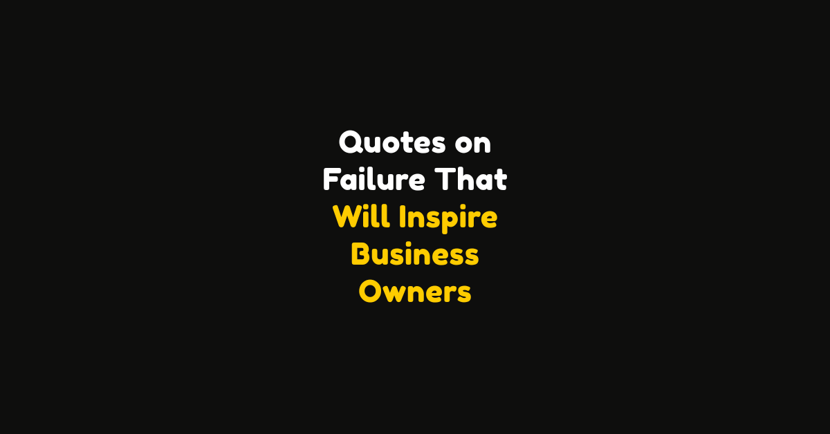 125 Quotes on Failure That Will Inspire Business Owners