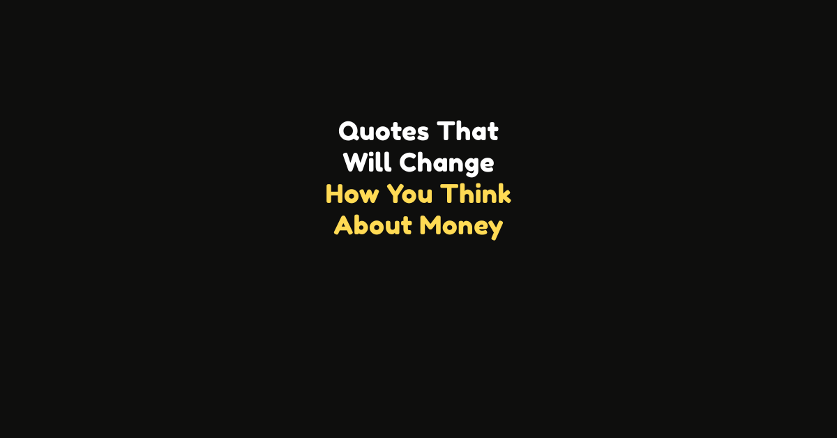 100+ Quotes That Will Change How You Think About Money