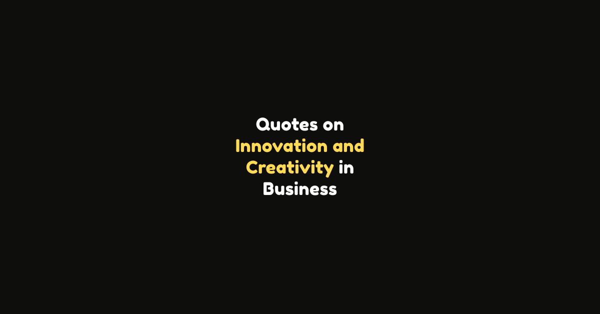 80 Quotes on Innovation and Creativity in Business