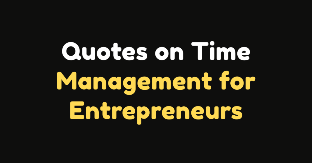 80 Quotes on Time Management for Entrepreneurs