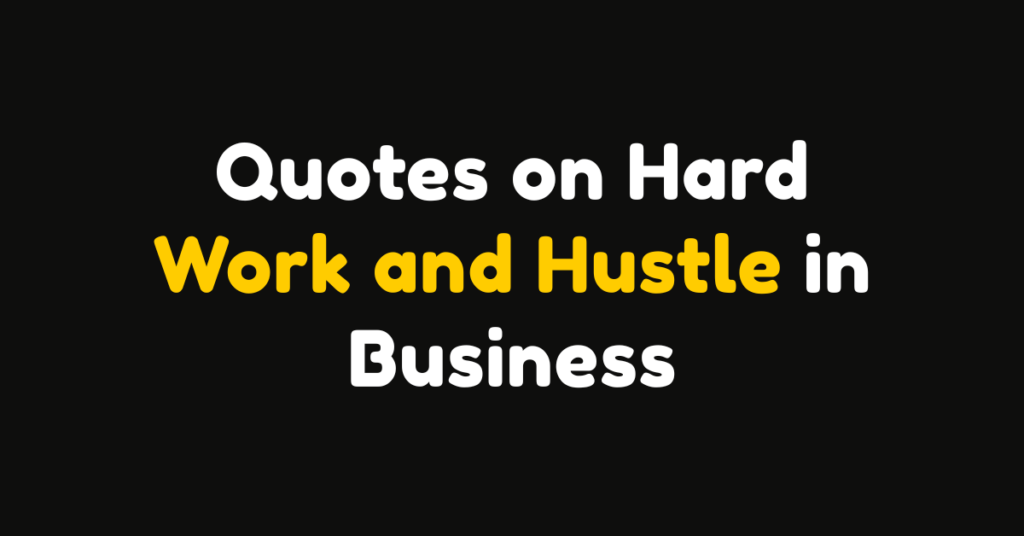 80 Quotes on Hard Work and Hustle in Business