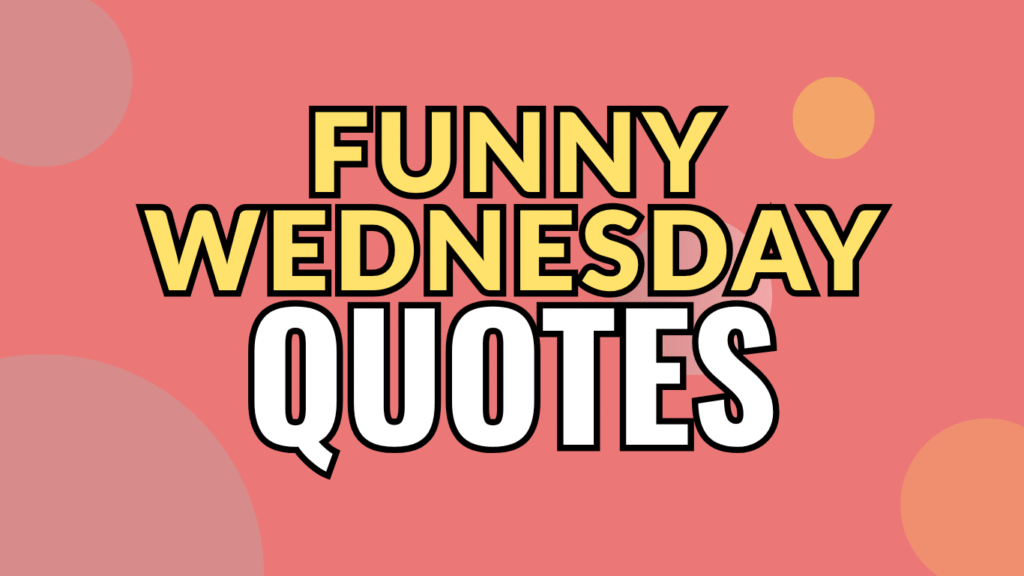 75 Funny Wednesday Quotes