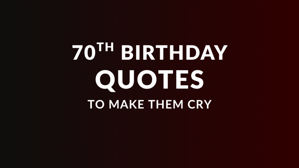 50+ Hilarious 70th Birthday Quotes to Make Them Cry