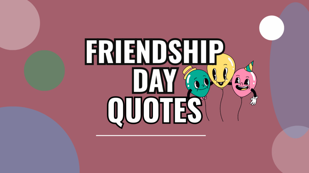 75 Happy Friendship Day Quotes 