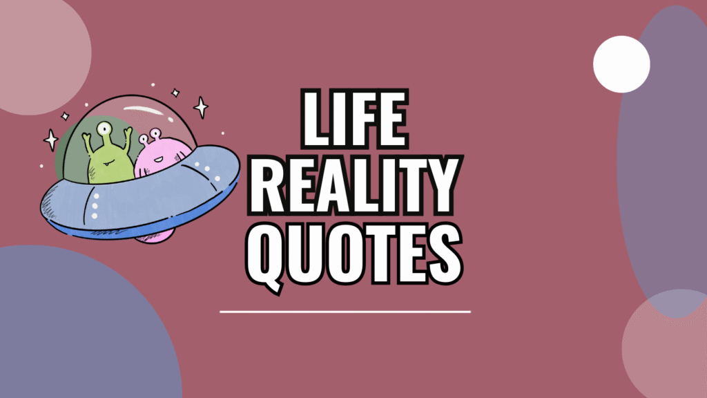60 Life Reality Quotes That Hit You With the Truth