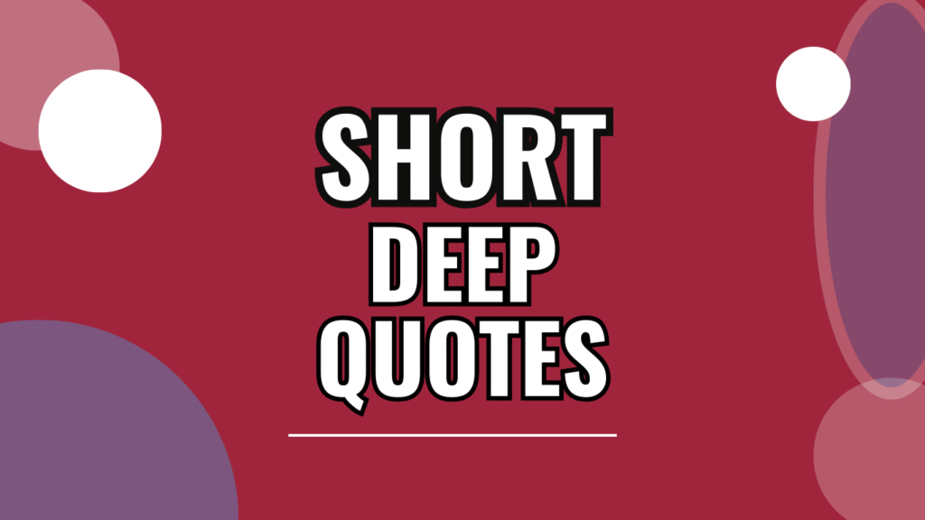 70 Short Deep Quotes That Speak Volumes