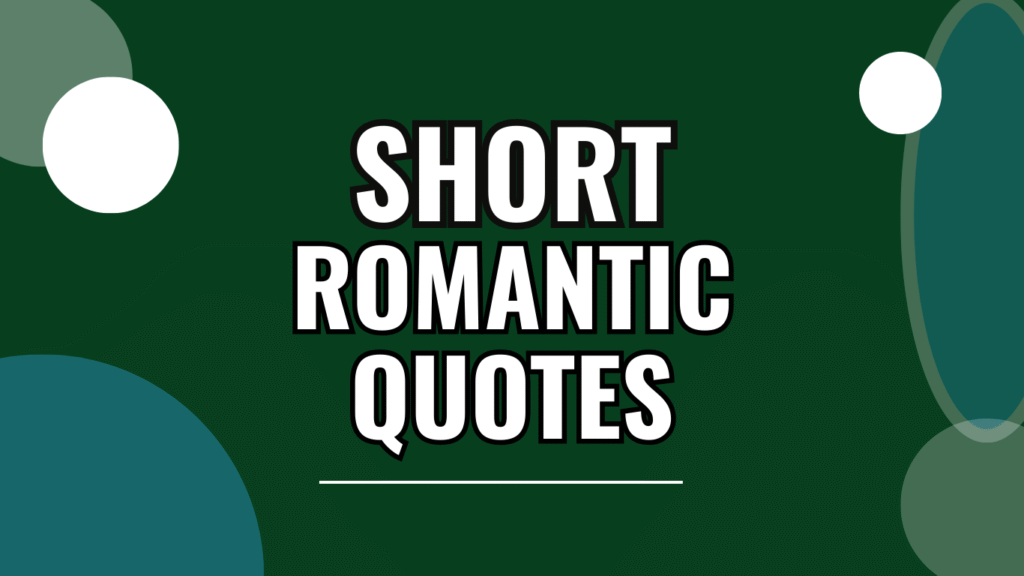 70 Short Romantic Quotes to Melt Hearts