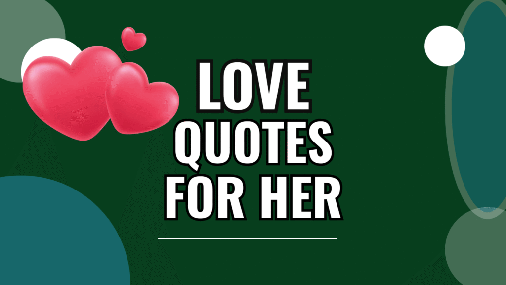 70 Love Quotes for Her That Will Melt Her Heart