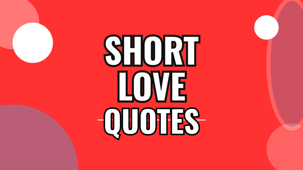 70 Short Love Quotes for Him