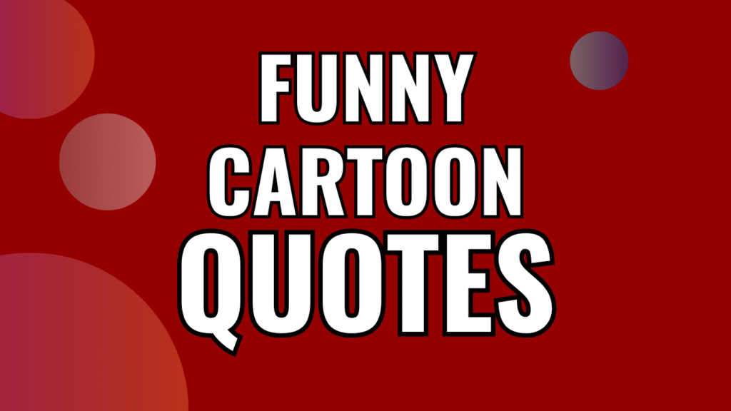 75 funny cartoon quotes to laugh at