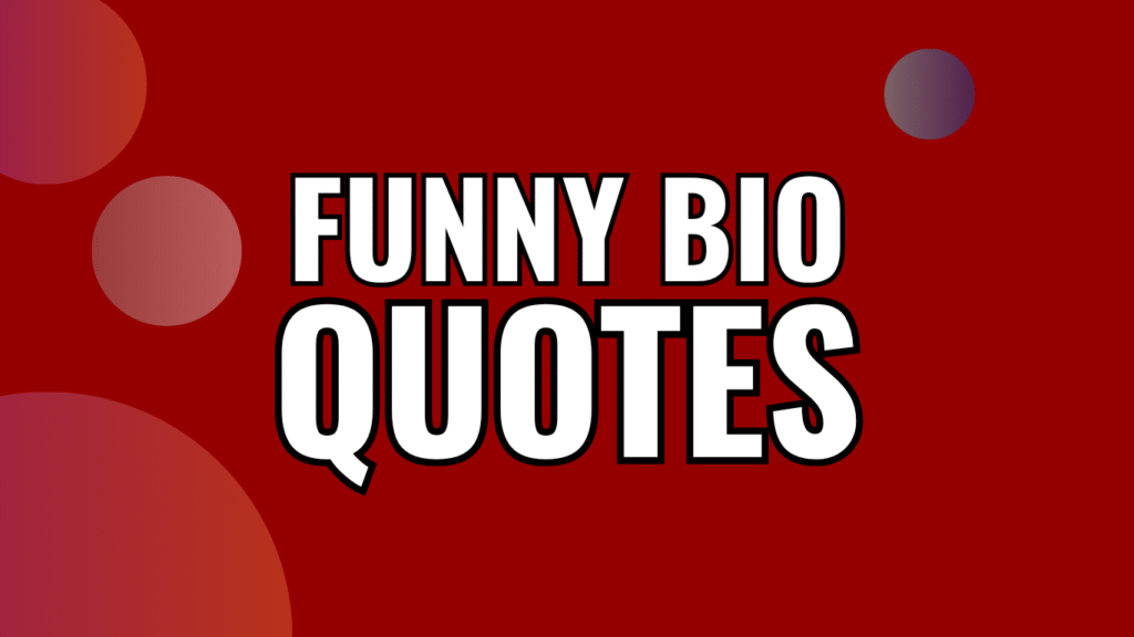 90 Funny Bio Quotes That’ll Instantly Make People Laugh