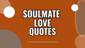 70 Soulmate Love Quotes That Capture Connection