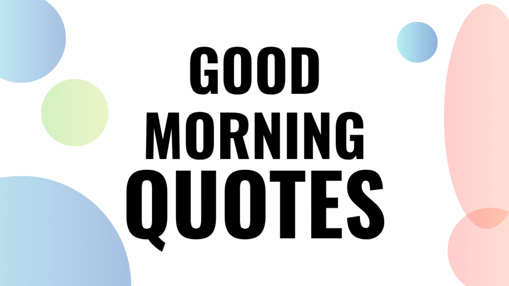 50 Good Morning Inspirational Quotes to Start Your Day Right