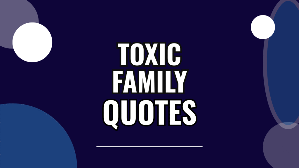 70 Toxic Family Quotes That Hit Hard