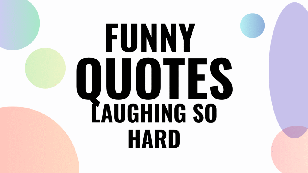 85 Funny Quotes Laughing So Hard
