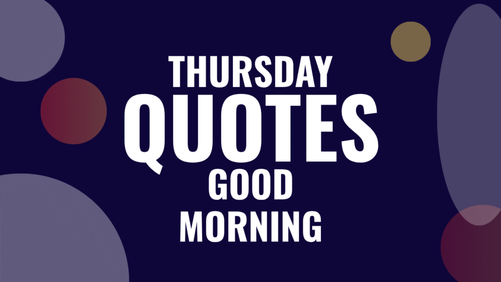 80 Thursday Good Morning Quotes