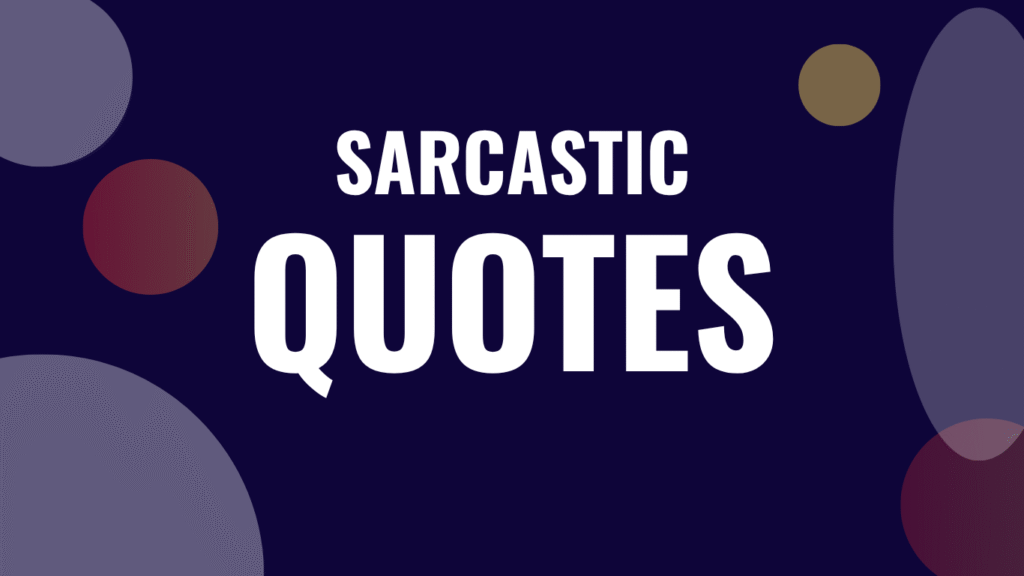 20 Sarcastic Quotes to Spice Up Your Day
