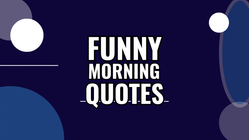 100 Funny Morning Quotes for People