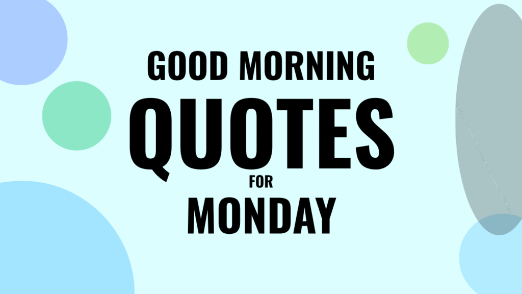 60 Good Morning Quotes for Monday