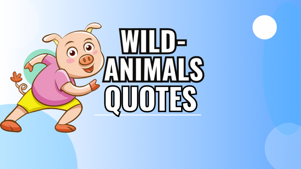65 Funny Quotes About Wild Animals Doing Dumb Things