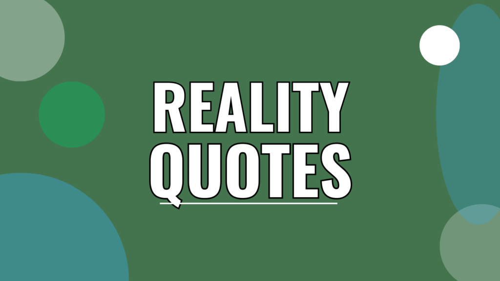 50 Reality Quotes That Tell the Truth About Life