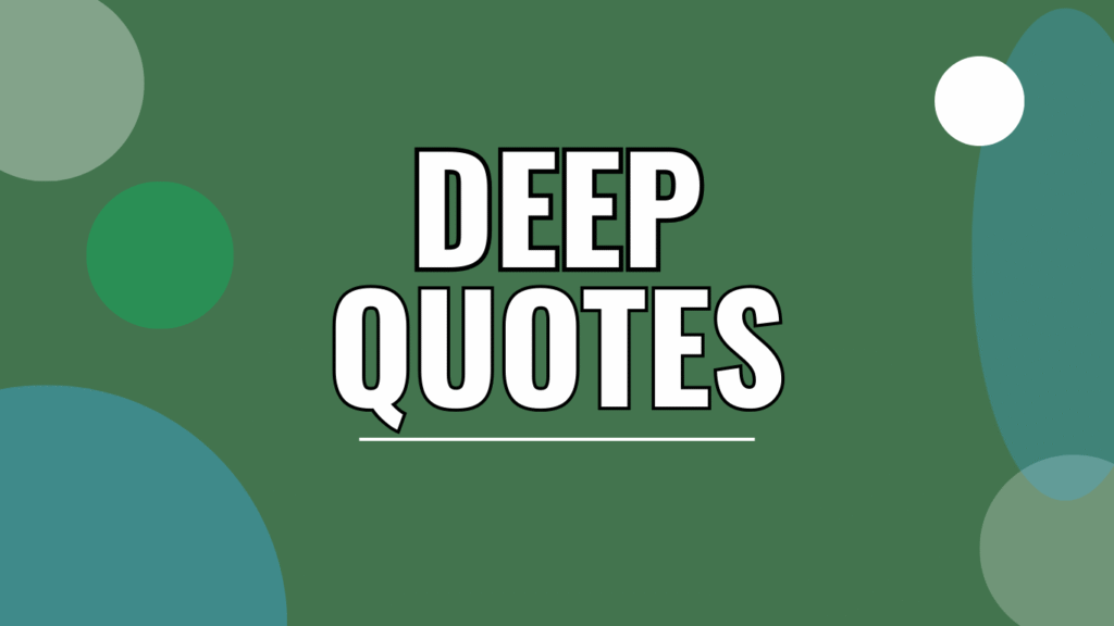 70 Deep Quotes That Make You Think