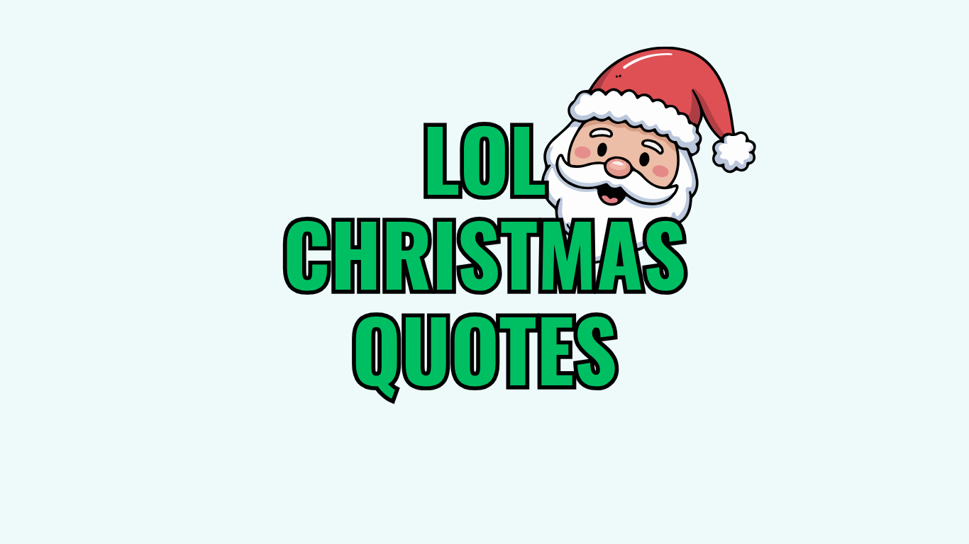 40 LOL Christmas Quotes for Holidays